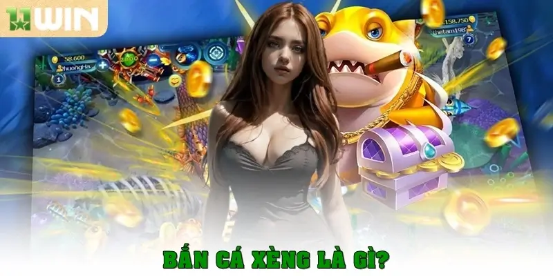 Bắn cá Xèng là gì?