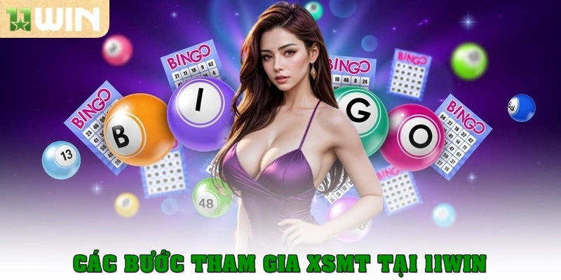 Các bước tham gia XSMT tại 11Win
