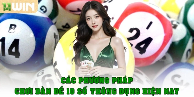 Các phương pháp chơi dàn đề 10 số thông dụng hiện nay