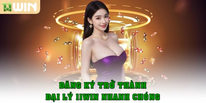 Cách đăng ký trở thành đại lý 11win nhanh chóng