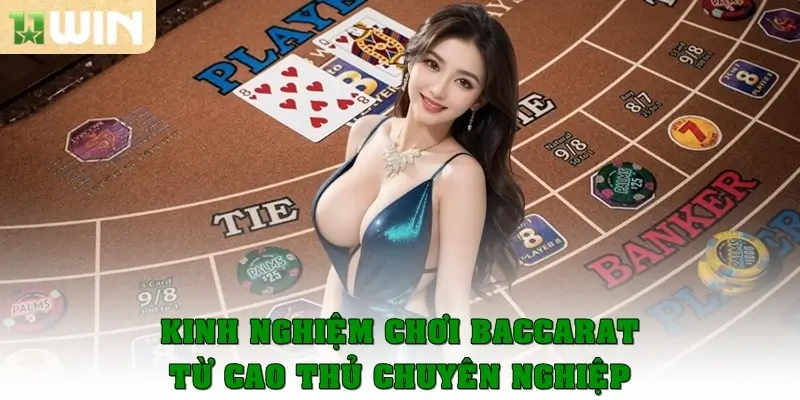 Kinh nghiệm chơi Baccarat từ cao thủ chuyên nghiệp
