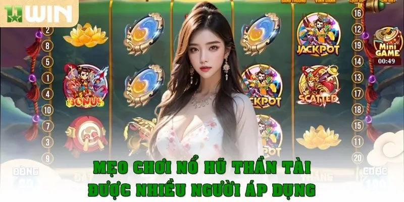 Mẹo chơi nổ hũ thần tài được nhiều người áp dụng