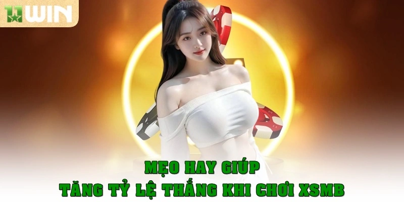 Mẹo hay giúp tăng tỷ lệ thắng khi chơi XSMB