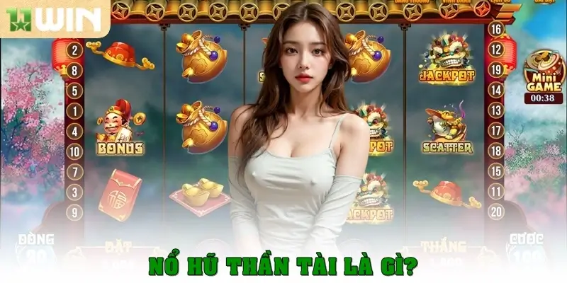 Nổ hũ thần tài là gì?