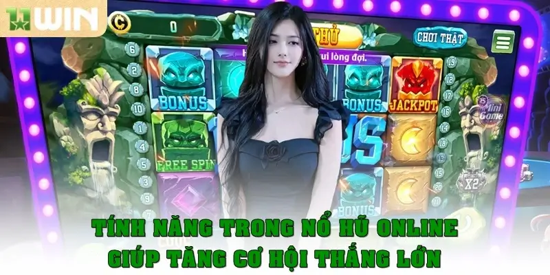 Tính năng trong nổ hũ online giúp tăng cơ hội thắng lớn